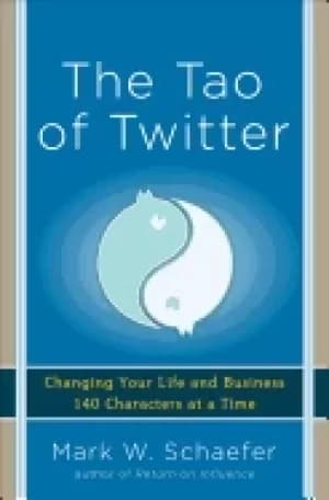 tao of twitter changing your life and business 140 characters at a time