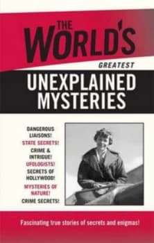 The Worlds Greatest Unexplained Mysteries Paperback