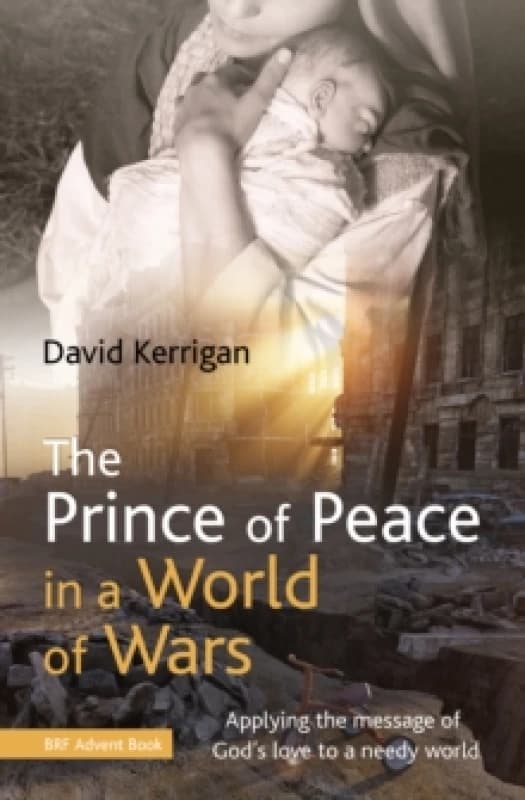 The Prince of Peace in a World of Wars. Paperback. By David Kerrigan Books