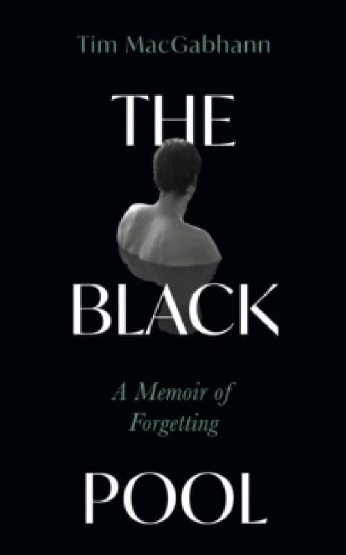 The Black Pool : A Memoir of Forgetting Hardback