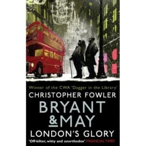 Bryant & May - Londons Glory : (Short Stories)
