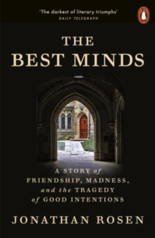 The Best Minds : A Story of Friendship, Madness, and the Tragedy of Good Intentions Paperback / softback
