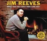 Have I Told You Lately That I Love You? by Jim Reeves CD Album