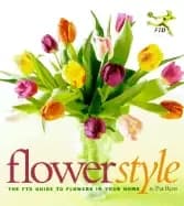 flower style the ftd guide to flowers in your home