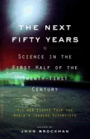 next fifty years science in the first half of the twenty first century