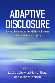 Adaptive DisclosureA New Treatment for Military Trauma Loss and Moral Injury