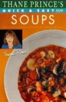 Thane Princes Quick and Easy Soups by Thane Prince Book