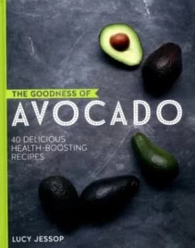 The Goodness of Avocado by Lucy Jessop Hardback