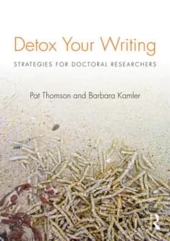 Detox Your WritingStrategies for doctoral researchers