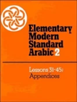 Elementary Modern Standard Arabic Volume 2 Lessons 31-45 Appendices by Peter F. Abboud Paperback