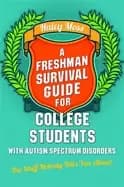 freshman survival guide for college students with autism spectrum disorders