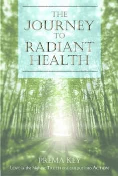 The Journey to Radiant Health by Prema Scott Key Paperback