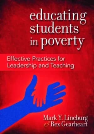 Educating Students in PovertyEffective Practices for Leadership and Teaching