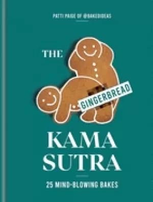 gingerbread kama sutra 25 mind blowing bakes