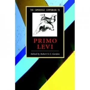 The Cambridge Companion to Primo Levi by Robert S. C. Gordon Hardback