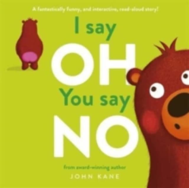 I say Oh, You say No : An interactive, read-aloud story Paperback / softback