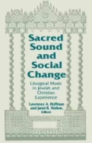 sacred sound and social change liturgical music in jewish and christian exp