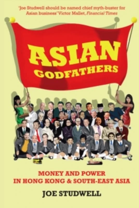 Asian Godfathers : Money and Power in Hong Kong and South East Asia Paperback / softback