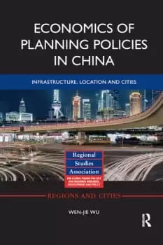 Economics of Planning Policies in ChinaInfrastructure Location and Cities