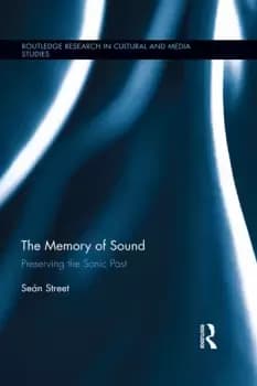 The Memory of SoundPreserving the Sonic Past