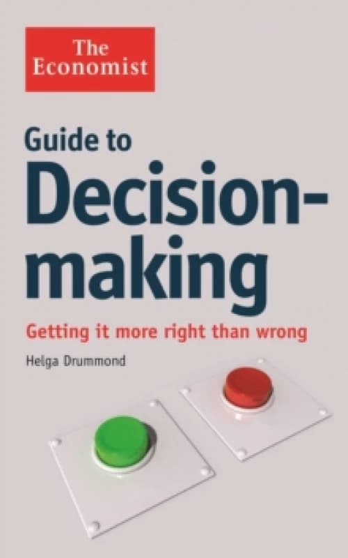 The Economist Guide to Decision-Making : Getting it more right than wrong Paperback / softback