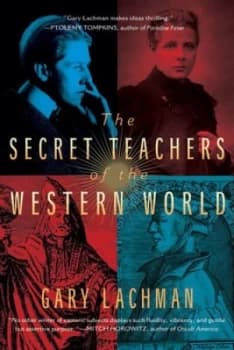 The Secret Teachers of the Western World by Gary Lachman Book