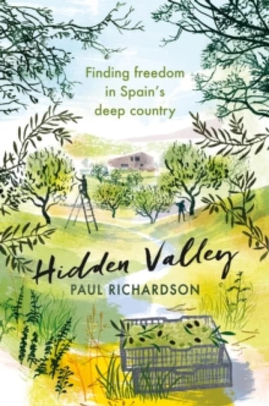 Hidden Valley : Finding freedom in Spain's deep country Hardback