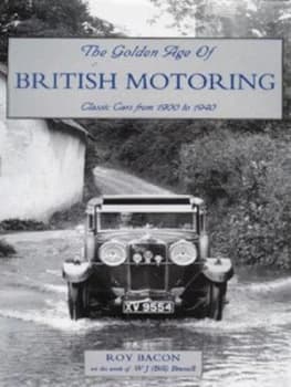 The Golden Age of British Motoring by Roy Hunt Bacon and W. J Brunell Hardback