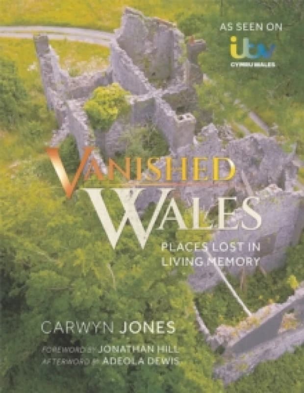 Vanished Wales : Places Lost in Living Memory Paperback / softback