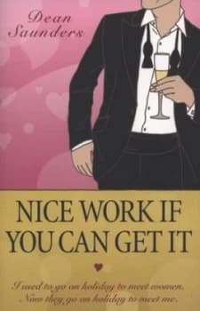 Nice Work If You Can Get It by Dean Saunders Book