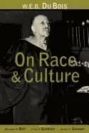 w e b du bois on race and culture philosophy politics and poetics