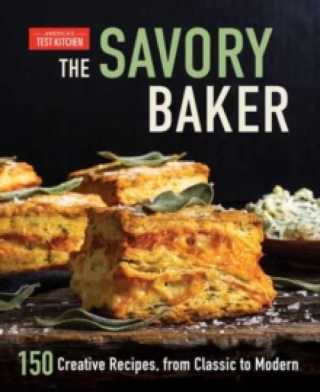 The Savory Baker : 150 Creative Recipes, from Classic to Modern Hardback