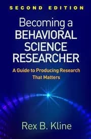 Becoming a Behavioral Science Researcher A Guide to Producing Research That Matters