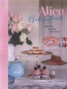 Alice in Bakingland by Alice Arndell Hardback
