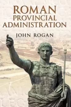 Roman provincial administration - John Rogan - Paperback - Used
