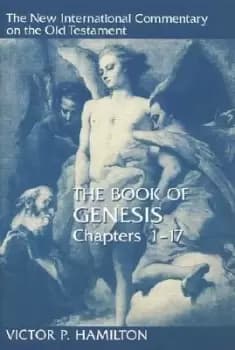 Book of Genesis Chapters 1-17 by Victor P. Hamilton