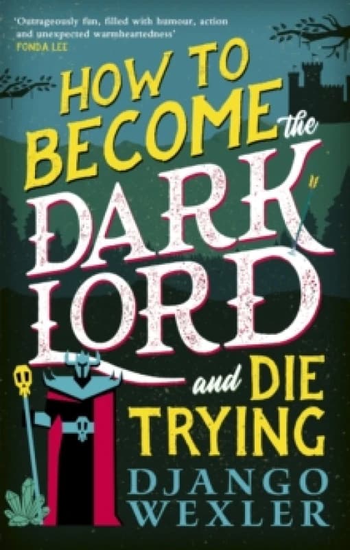How to Become the Dark Lord (And Die Trying). Paperback. By Django Wexler Books