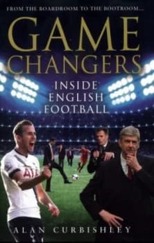 Game Changers by Alan Curbishley Hardback