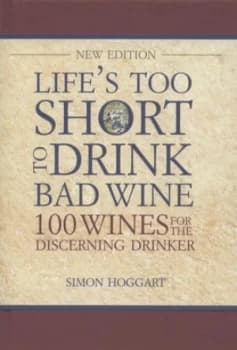 Lifes Too Short to Drink Bad Wine by Simon Hoggart and Claudio Muoz Hardback