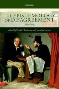 The Epistemology of Disagreement by David Christensen Paperback