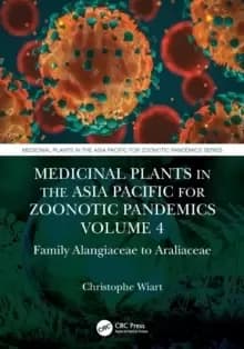 Medicinal Plants in the Asia Pacific for Zoonotic Pandemics, Volume 4 : Family Alangiaceae to Araliaceae
