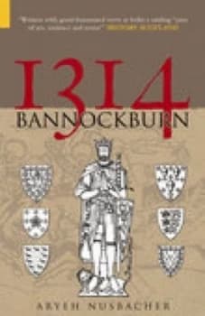 The Battle of Bannockburn 1314 by Aryeh Nusbacher Book