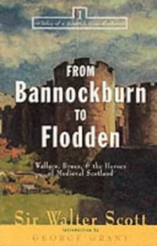 From Bannockburn to Flodden by Walter Scott Book