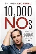 10000 nos how to overcome rejection on the way to your yes