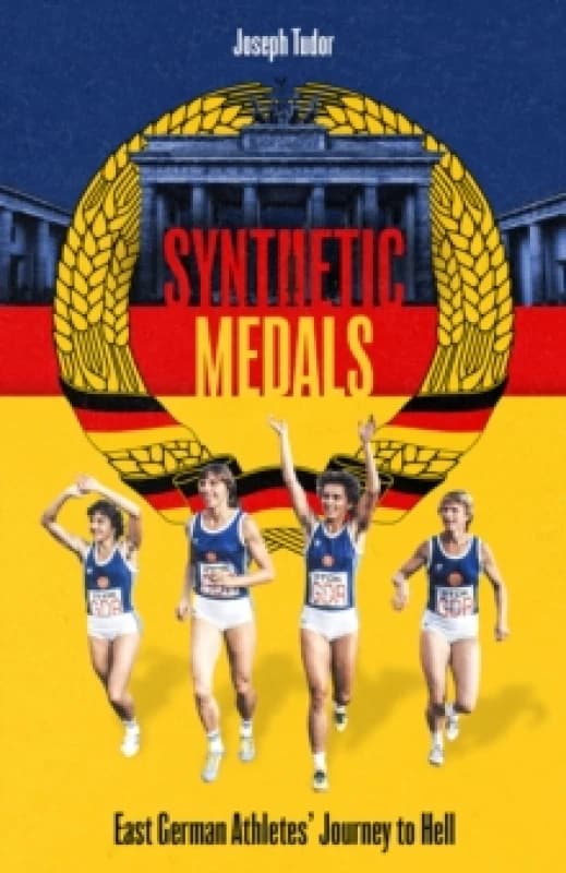 Synthetic Medals : East German Athletes' Journey to Hell Hardback