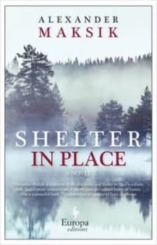 Shelter in Place by Alexander Maksik Paperback