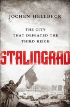 Stalingrad by Jochen Hellbeck Hardback