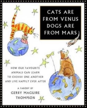 Cats Are from Venus Dogs Are from Mars by Gerry Maguire Thompson Hardback