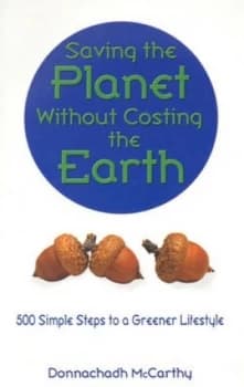 Saving the Planet Without Costing the Earth by Donnachadh Mccarthy Paperback