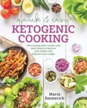 Quick and Easy Ketogenic Cooking by Maria Emmerich Book